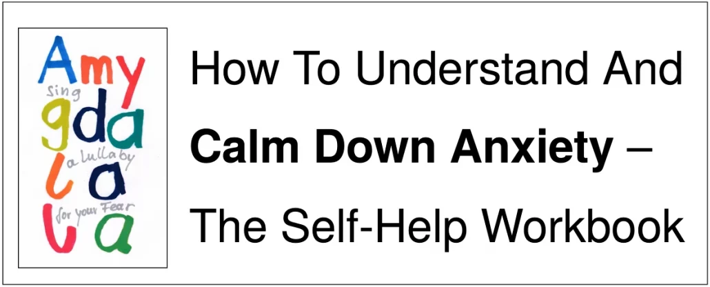 How To Understand And Calm Down Anxiety – The Self-Help Workbook